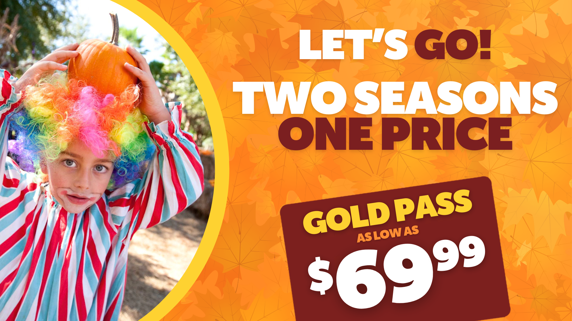Get visits both the theme park and water park with a Season Pass. Two parks, one price!