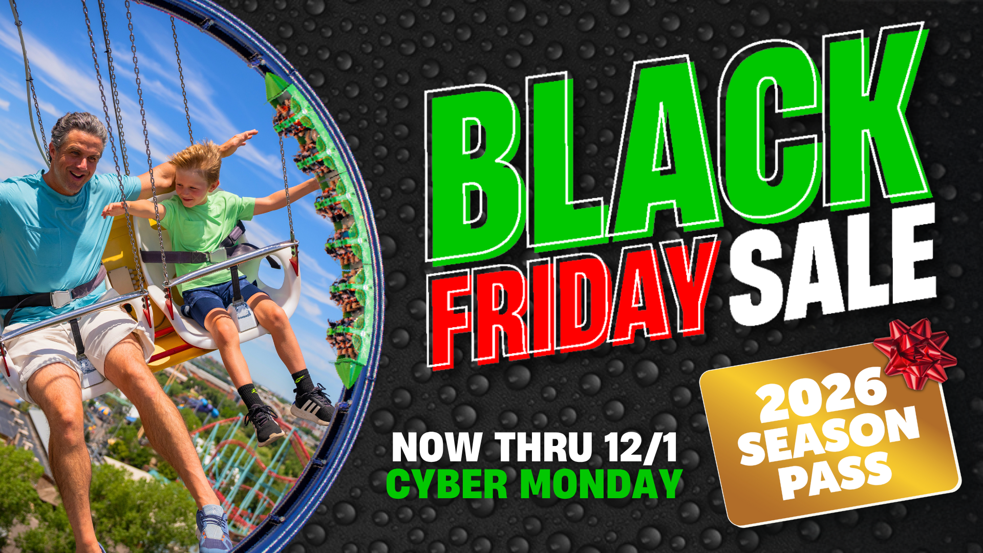 Get visits both the theme park and water park with a Season Pass. Two parks, one price!