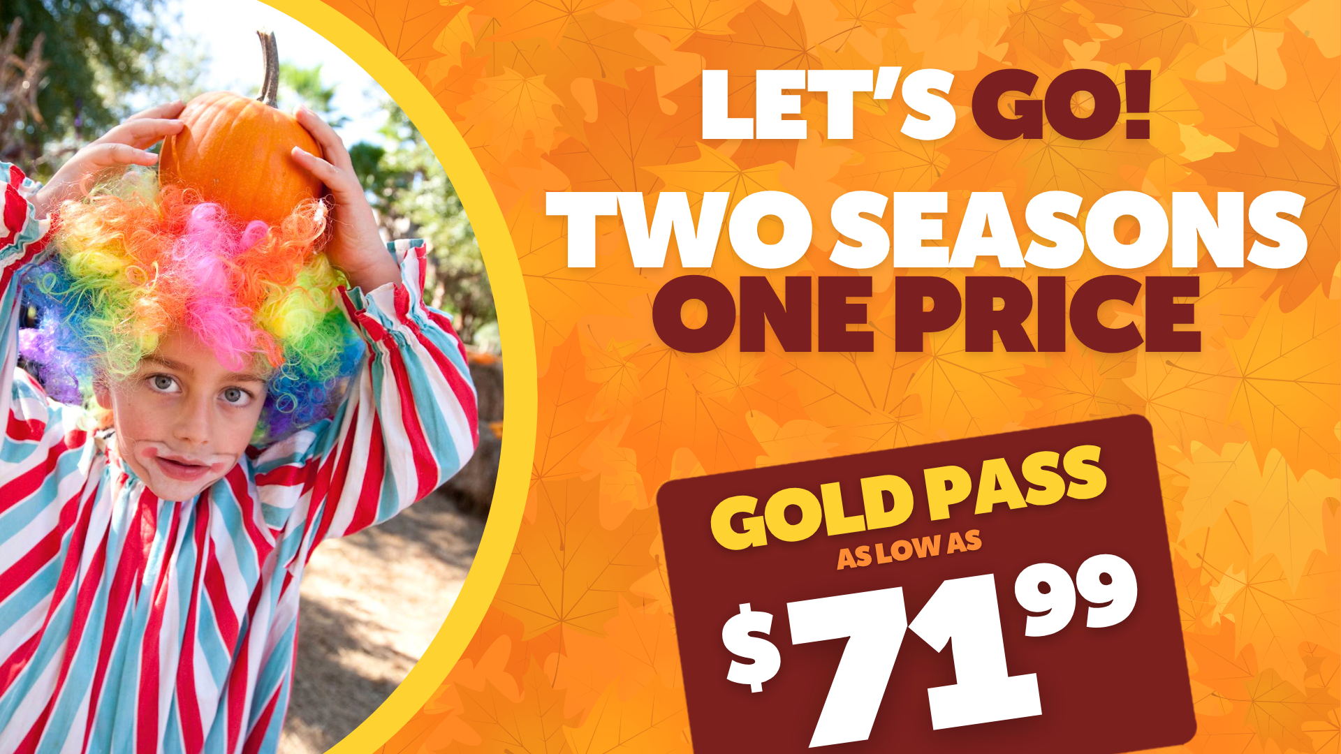Get visits both the theme park and water park with a Season Pass. Two parks, one price!